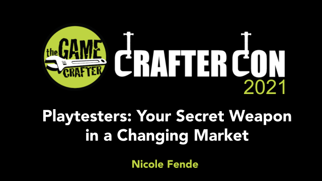 The Game Crafter - Crafter Con 2021 - Playtesters: Your Secret Weapon in a Changing Market