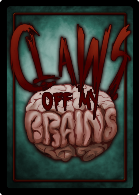Claws off my Brains - Card Back